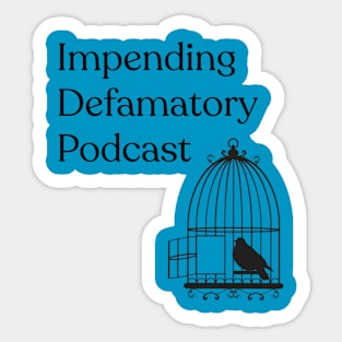 Impending Defamatory Podcast Sticker